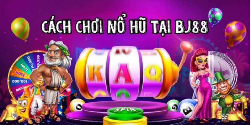 Hướng dẫn các bước tham gia săn hũ tại BJ88 chi tiết