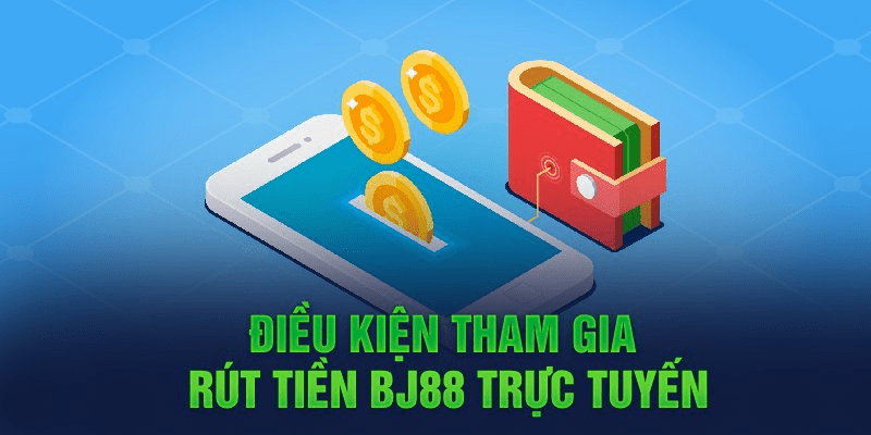 Chính sách rút tiền tại Bj88 và những điều bạn cần biết