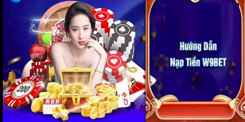 Nạp tiền W9bet - Hướng dẫn chi tiết và nhanh chóng