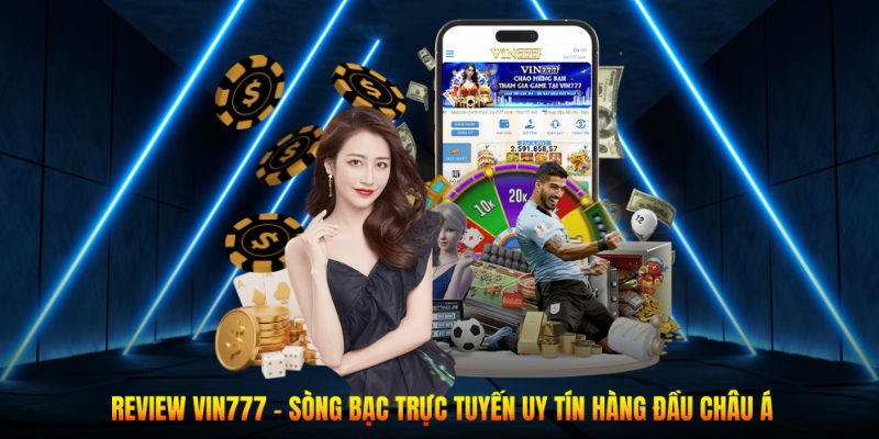 Vin777 - Sòng Bạc Trực Tuyến Uy Tín Hàng Đầu Châu Á