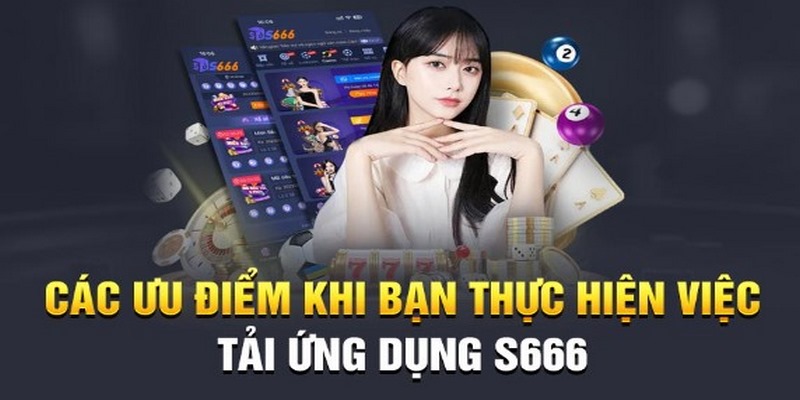 Đánh giá ưu thế của app S666