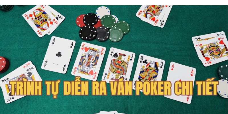 Trình tự ván game Poker cụ thể