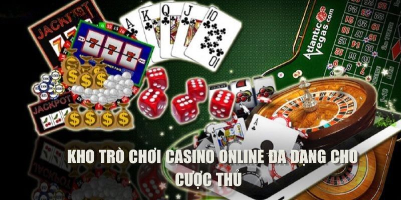 Kho trò chơi casino online đa dạng cho cược thủ  